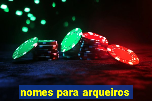 nomes para arqueiros